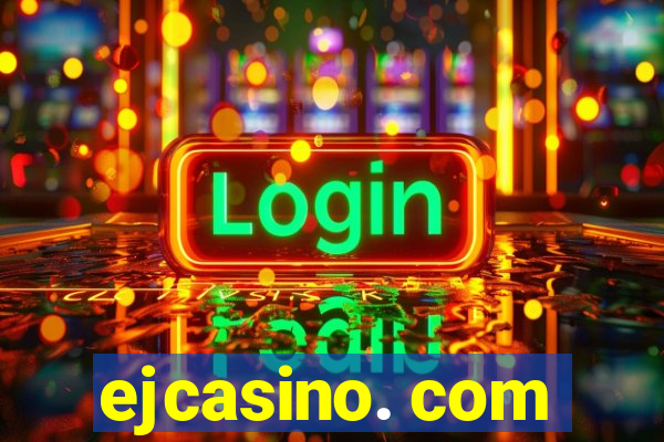 ejcasino. com